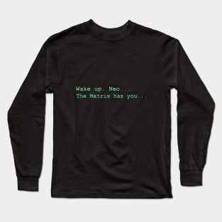 The Matrix (1999): WAKE UP, NEO... THE MATRIX HAS YOU... Long Sleeve T-Shirt